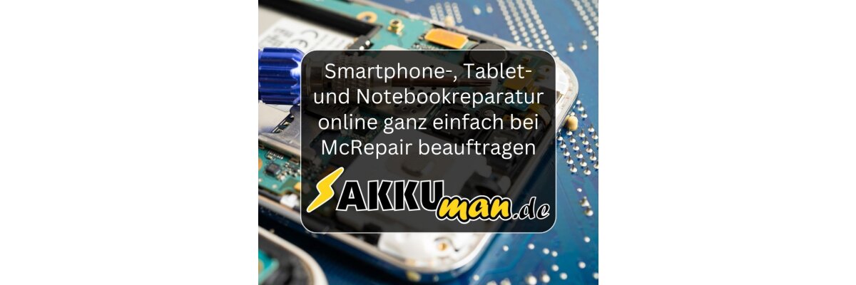 Smartphone-, Tablet- und Notebookreparatur online ganz einfach bei McRepair beauftragen - Smartphone-, Tablet- und Notebookreparatur online ganz einfach bei McRepair beauftragen