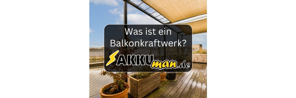 Was ist ein Balkonkraftwerk? - Was ist ein Balkonkraftwerk? Der ultimativer Ratgeber