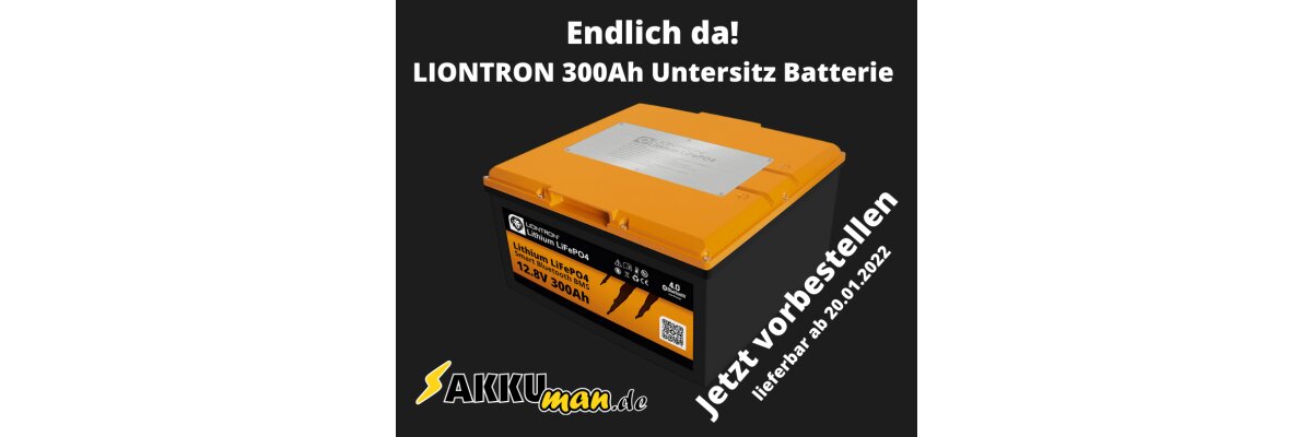 LIONTRON 300Ah Untersitz Batterie ab jetzt bestellbar!  - LIONTRON 300Ah Untersitz Batterie ab jetzt bestellbar! AKKUman.de