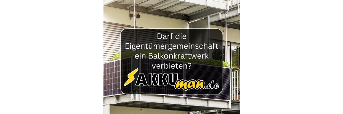 Darf die Eigentümergemeinschaft ein Balkonkraftwerk verbieten? - Rechte und Regelungen für Mieter und Eigentümer - Darf die Eigentümergemeinschaft ein Balkonkraftwerk verbieten