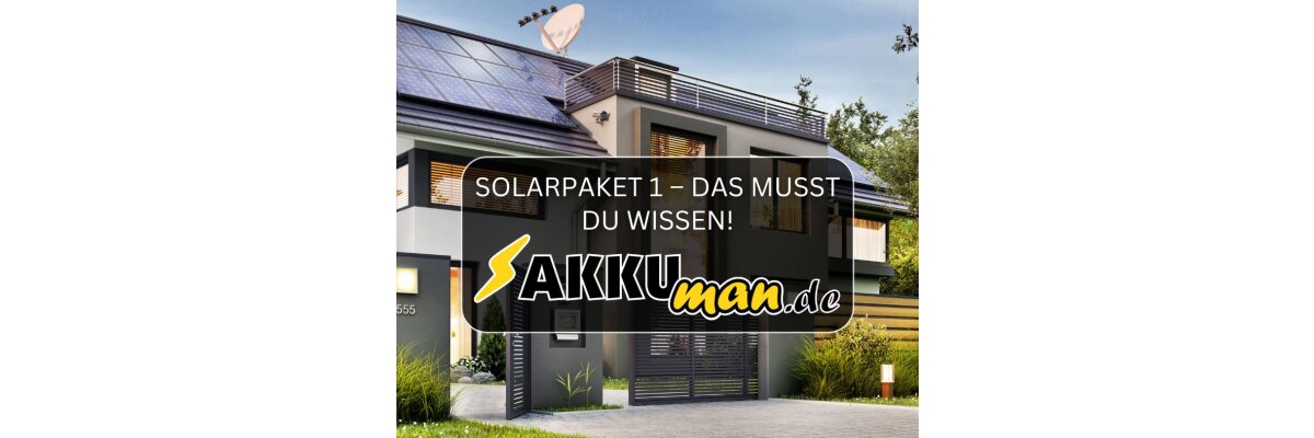 Solarpaket 1 - Das musst Du Wissen! - Solarpaket 1 - Das musst Du Wissen!