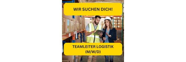 Jobangebot: TEAMLEITER Logistik (m/w/d)