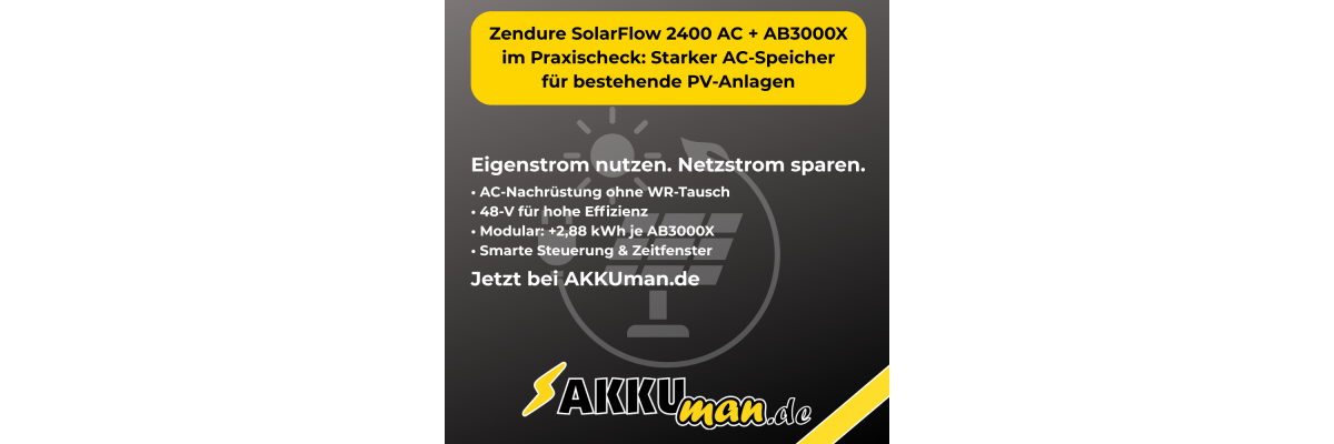 Zendure SolarFlow 2400 AC im Praxischeck | AB3000X Erweiterungen bei AKKUman.de - Zendure SolarFlow 2400 AC im Praxischeck | AB3000X Erweiterungen bei AKKUman.de