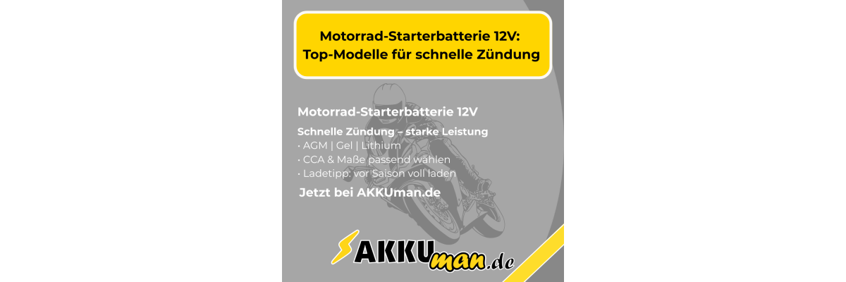 Motorrad-Starterbatterie 12V: Top-Modelle für schnelle Zündung - Motorrad-Starterbatterie 12V kaufen – AGM, Gel &amp; Lithium im Vergleich | AKKUman.de