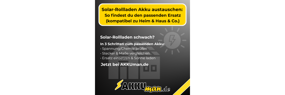 Solar-Rollladen Akku tauschen – Heim &amp; Haus kompatible Ersatzakkus finden - Solar-Rollladen Akku tauschen – Heim &amp; Haus kompatible Ersatzakkus finden | AKKUman.de