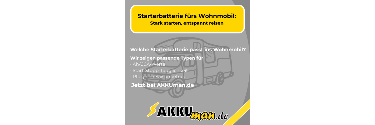 Starterbatterie fürs Wohnmobil: Stark starten, entspannt reisen - Starterbatterie fürs Wohnmobil kaufen – Ah/CCA, EFB &amp; AGM im Vergleich | AKKUman.de