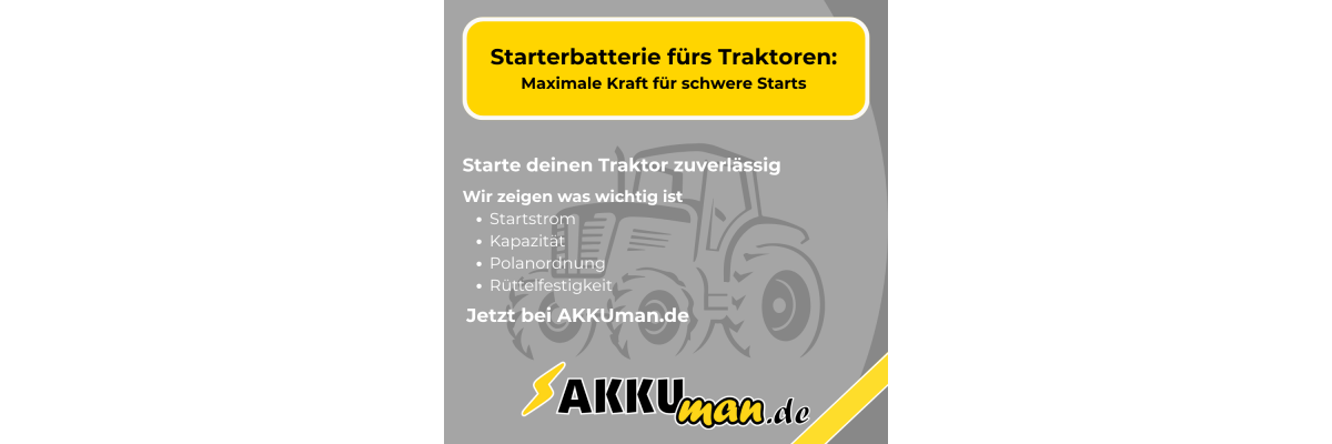 Starterbatterie für Traktor: Maximale Kraft für schwere Starts - Starterbatterie für Traktor kaufen – maximaler Startstrom, rüttelfest &amp; kälteresistent | AKKUman.de