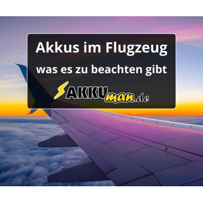 Akkus im Flugzeug – was muss ich...