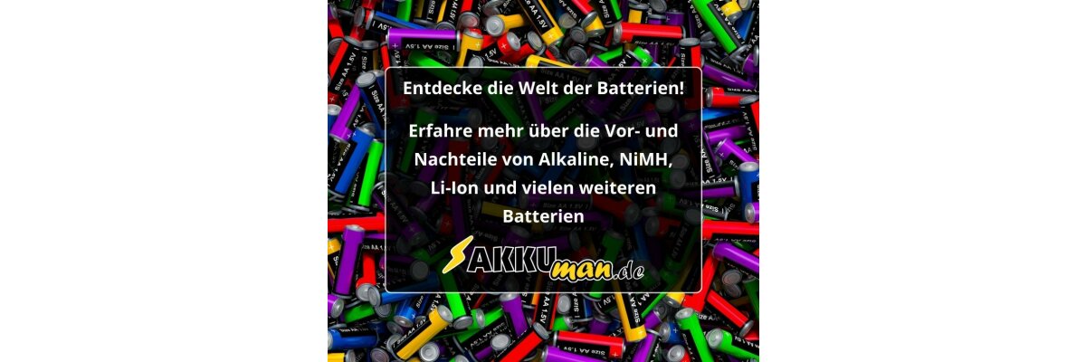 Batterie Arten: die gängigen Batterie-Typen &amp; ihre Eigenschaften - Batterie Arten: die gängigen Batterie-Typen &amp; ihre Eigenschaften