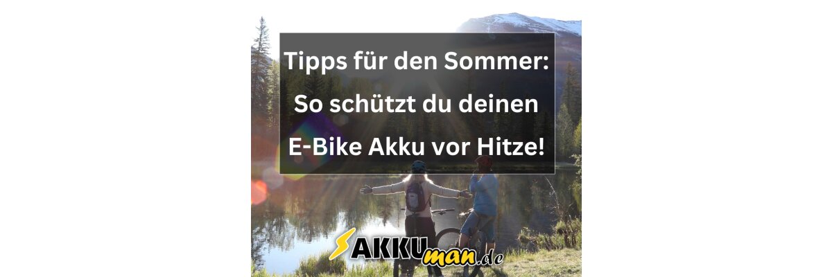 Tipps für den Sommer: So schützt du deinen E-Bike Akku vor Hitze! - Tipps für den Sommer: So schützt du deinen E-Bike Akku vor Hitze!