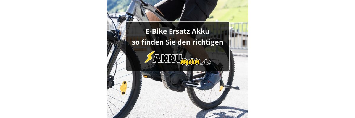 Ratgeber AKKUman.de: E-Bike Ersatz Akku - so finden Sie den richtigen - Ratgeber AKKUman.de: E-Bike Ersatz Akku - so finden Sie den richtigen