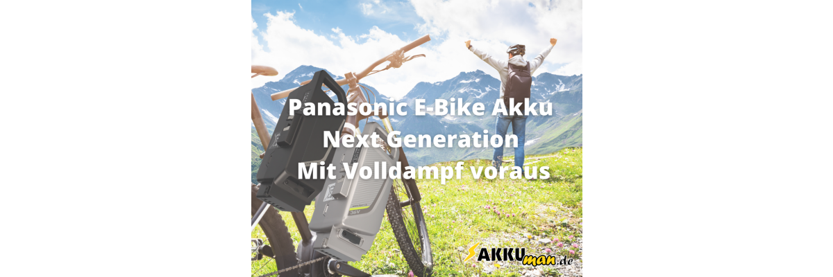 Bald verfügbar! E-Bike Akkus kompatibel zu Next Generation Antrieb Panasonic  - Bald verfügbar! E-Bike Akkus kompatibel Next Generation Antrieb Panasonic 