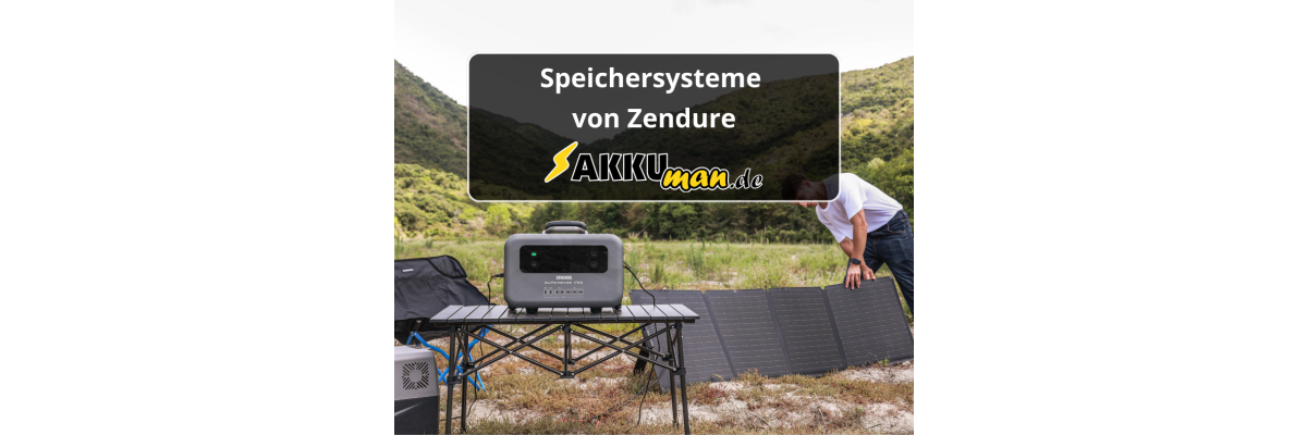 NEU! Hochwertige Speichersysteme von Zendure jetzt bei AKKUman.de - Hochwertige Speichersysteme von Zendure jetzt bei AKKUman.de