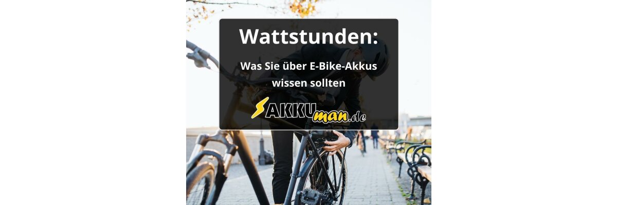 Wattstunden: Was Sie über E-Bike-Akkus wissen sollten - Wattstunden: Was Sie über E-Bike-Akkus wissen sollten