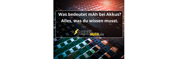 Was bedeutet mAh bei Akkus? Alles,...
