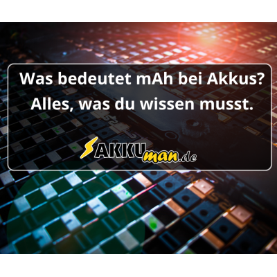 Was bedeutet mAh bei Akkus? Alles,...