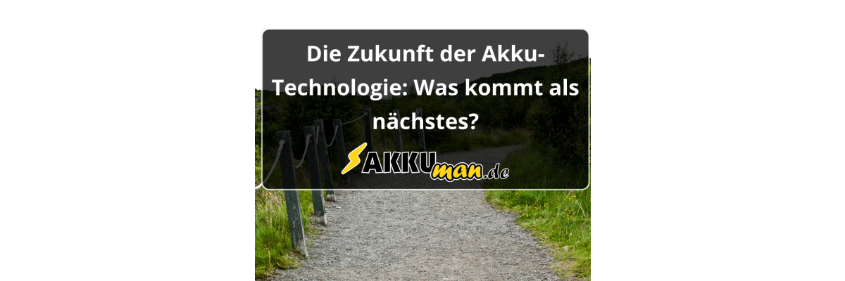 Die Zukunft der Akku-Technologie: Was kommt als nächstes? - Die Zukunft der Akku-Technologie: Was kommt als nächstes?