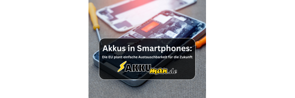 Akkus in Smartphones: Die EU plant...