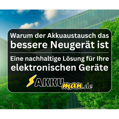 Warum der Akkuaustausch das bessere...