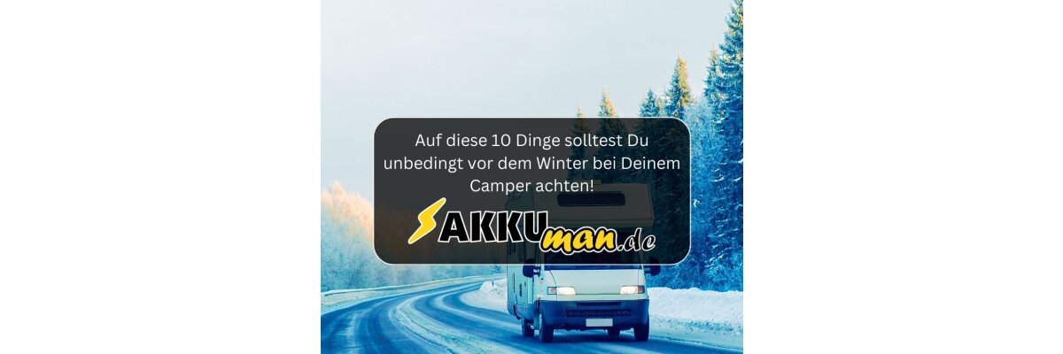 Auf diese 10 Dinge solltest Du unbedingt vor dem Winter bei Deinem Camper achten! - Auf diese 10 Dinge solltest Du unbedingt vor dem Winter bei Deinem Camper achten!